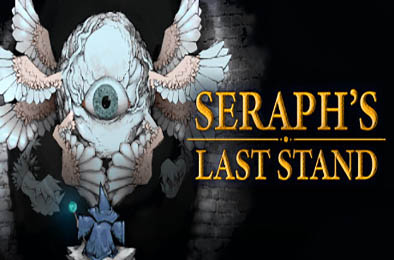 炽天使的最后一刻 / 塞拉弗的最后一站 / Seraph's Last Stand b3.3