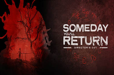 有一天你会归来：导演剪辑版 / Someday You'll Return: Director's Cut v1.0.0