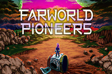 远界先驱 / Farworld Pioneers