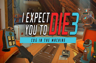 我希望你去死3 / I Expect You To Die 3: Cog in the Machine