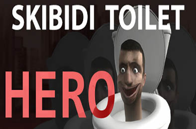 斯基比迪厕所：英雄 / Skibidi Toilet Hero v1.0.0