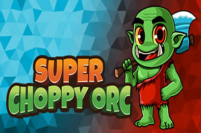 超级斩兽人 / Super Choppy Orc