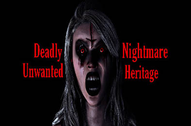 致命噩梦不受欢迎的遗产 / Deadly Nightmare Unwanted Heritage v1.0.0