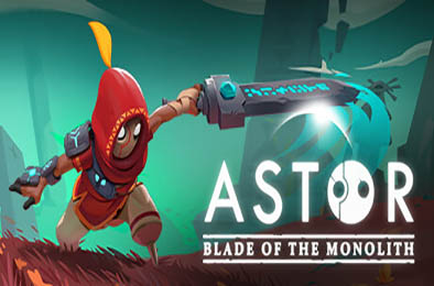 阿斯特：巨碑之刃 / Astor: Blade of the Monolith 