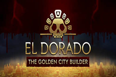 黄金国：黄金城建设者 / El Dorado: The Golden City Builder v332.1048973