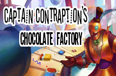 Contraption船长的巧克力工厂 / Captain Contraption's Chocolate Factory v1.22