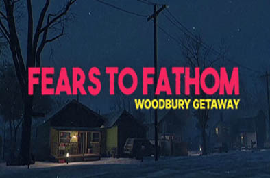 恐惧深渊：伍德伯里逃生 / Fears to Fathom - Woodbury Getaway v1.13