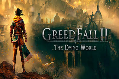 贪婪之秋2：垂死世界 / GreedFall II: The Dying World v0.1.1