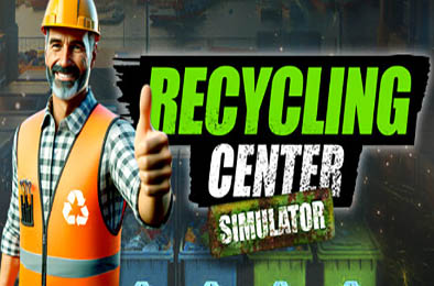 回收中心模拟器 / Recycling Center Simulator v1.0.12