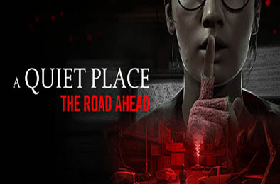 寂静之地：前路漫漫 / A Quiet Place: The Road Ahead v1.0.4