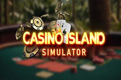 岛上赌场模拟器 / Casino Island Simulator v1.0.2.2