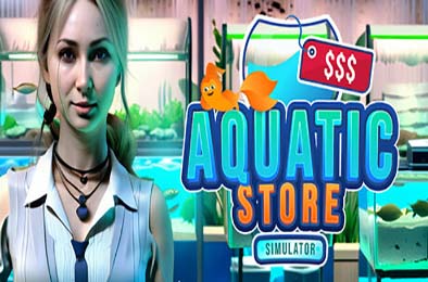 水生商店模拟器 / Aquatic Store Simulator v1.0.0