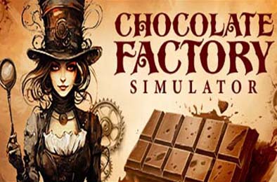 巧克力工厂模拟 / Chocolate Factory Simulator v1.0.4