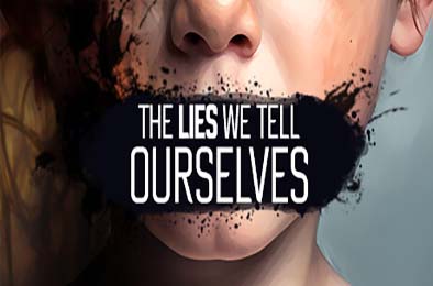 我们告诉自己的谎言 / The Lies We Tell Ourselves v1.0.0