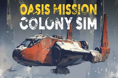 绿洲任务：殖民模拟 / Oasis Mission: Colony Sim